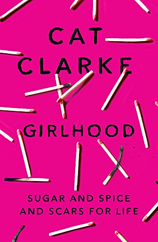 Pink book cover with white text, "Girlhood" by Cat Clarke, and scattered matches.