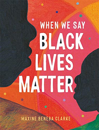 Book cover with silhouettes and bold red text: “When We Say Black Lives Matter.”