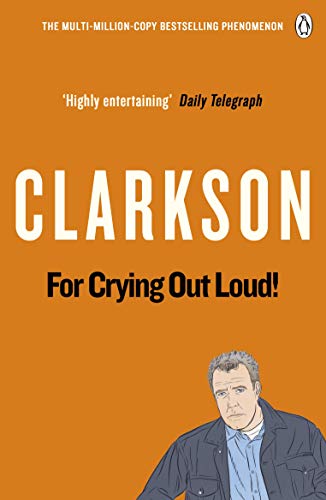 Book cover: "Clarkson, For Crying Out Loud!", with portrait of Jeremy Clarkson.