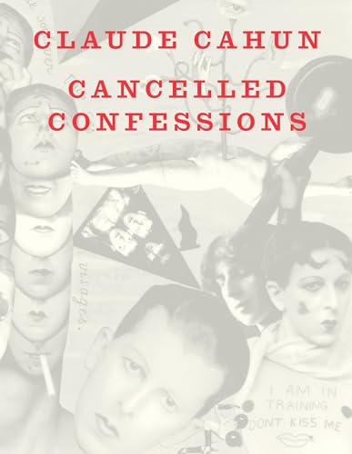 Book cover with red text Claude Cahun Cancelled Confessions over a collage of surrealist portraits.