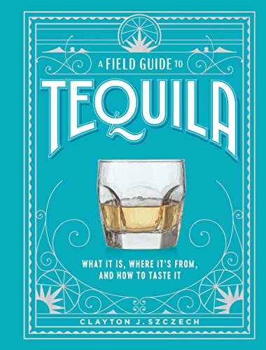 Book cover for “A Field Guide to Tequila” with a glass of tequila.