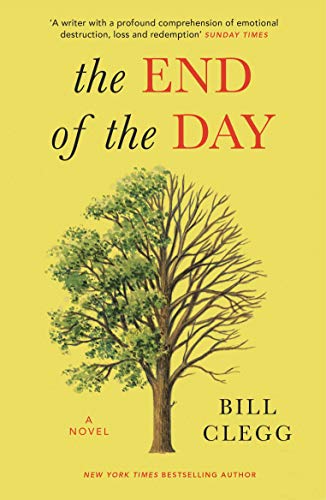 Book cover: "The End of the Day" by Bill Clegg, featuring a tree.