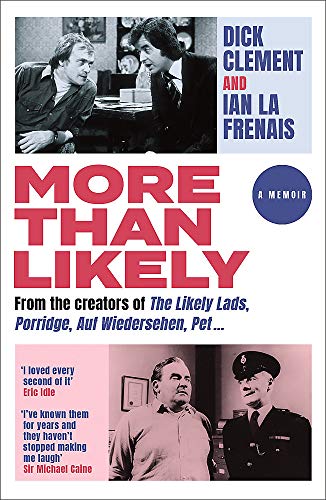Book cover: “More Than Likely” memoir by Clement and La Frenais, with photos.
