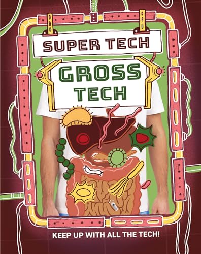 Book cover titled Super Tech: Gross Tech featuring human internal organs and bacteria illustrations.