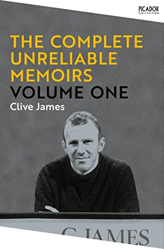 Book cover: "The Complete Unreliable Memoirs, Volume One" by Clive James, with portrait.