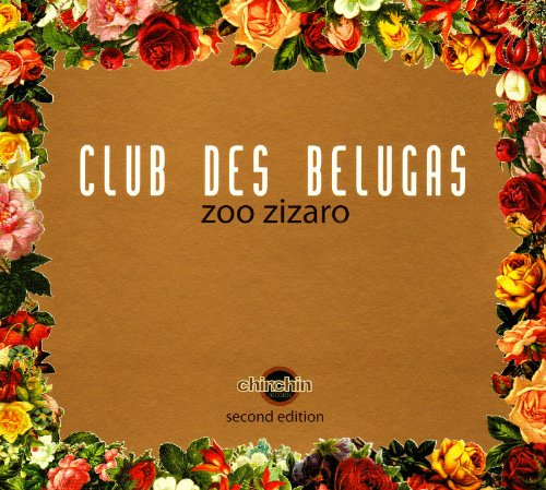 CD cover for "Club Des Belugas - Zoo Zizaro" with floral border.