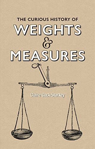Book cover: "The Curious History of Weights & Measures" with balance scale.