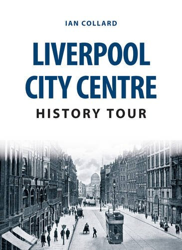 Book cover for “Liverpool City Centre History Tour” with vintage street scene.