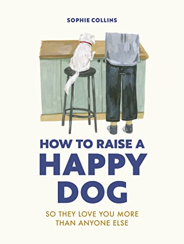 Book cover: dog on stool with person, title "How to Raise a Happy Dog".