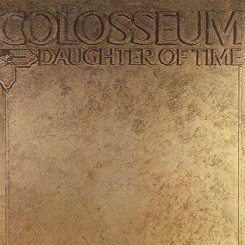 Colosseum album cover, “Daughter Of Time”, textured gold background.