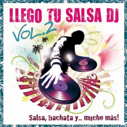 CD cover for “Llego Tu Salsa DJ Vol.2” featuring a dancing DJ.