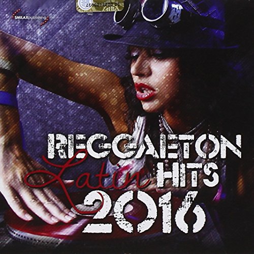 CD cover for “Reggaeton Latin Hits 2016” featuring a woman in a cap.