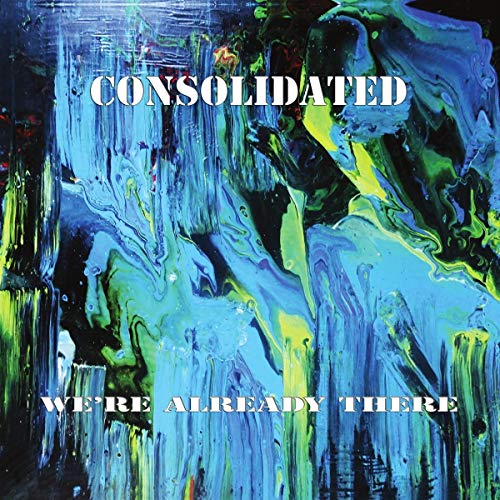 Album cover for Consolidated’s “We’re Already There” with abstract blue and green paint.
