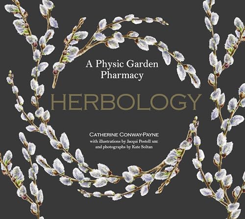 Book cover titled Herbology: A Physic Garden Pharmacy featuring pussy willow branches on grey.
