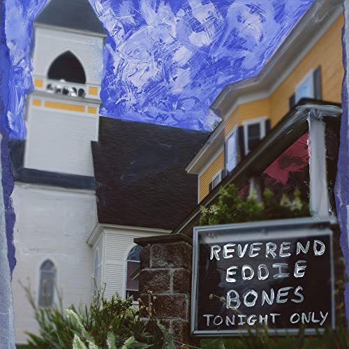 A white church with a steeple and a sign reading Reverend Eddie Bones Tonight Only.