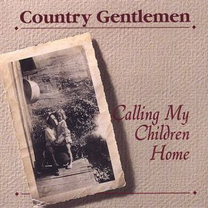 "CD cover with sepia-toned photo of two people on steps, 'Country Gentlemen' and 'Calling My Children Home' text."