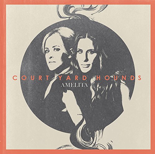 CD cover for Court Yard Hounds’ “Amelita” featuring two women’s portraits.
