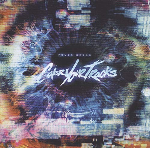 Album cover for “Fever Dream” by Cover Your Tracks, with distorted eye imagery.