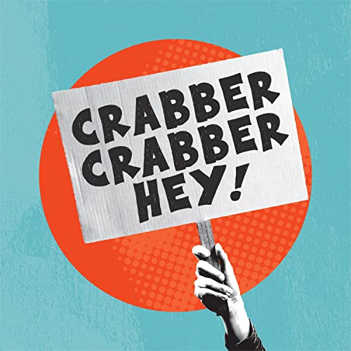 Hand holding a sign with the words "Crabber Crabber Crabber Hey!" in bold text.