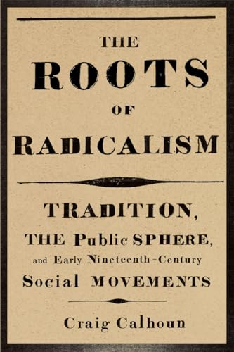 Book cover: "The Roots of Radicalism: Tradition" by Craig Calhoun.