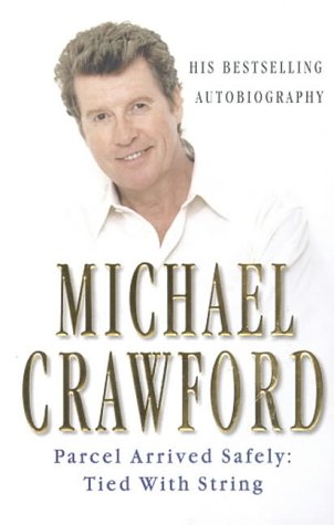 Book cover featuring a portrait of Michael Crawford with the title Parcel Arrived Safely.