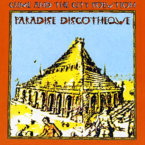Album cover for Crime & The City Solution’s “Paradise Discotheque” featuring a temple.