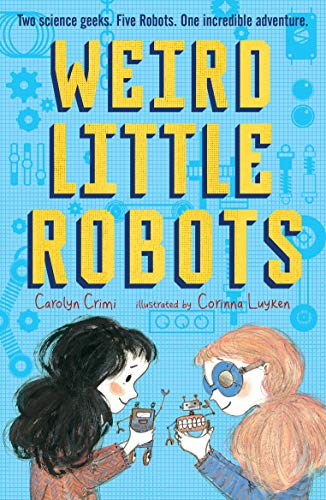 Book cover: two children with robots, titled "Weird Little Robots.