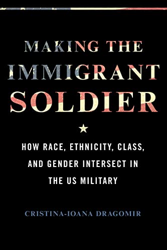 Book cover: "Making the Immigrant Soldier" by Cristina-Ioana Dragomir.
