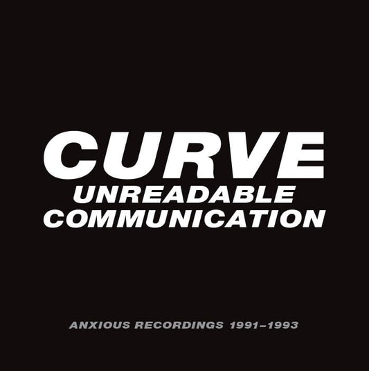 Black album cover with white text: "CURVE UNREADABLE COMMUNICATION" and dates.