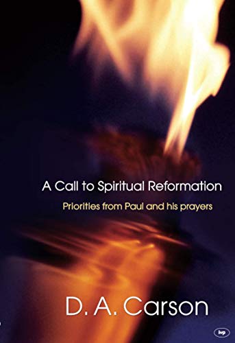 Book cover with flames, title “A Call to Spiritual Reformation” and author D.A. Carson.