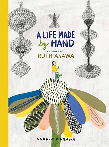 Book cover for “A Life Made by Hand,” biography of Ruth Asawa.
