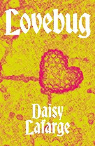 Book cover titled Lovebug by Daisy Lafarge with a pink heart on yellow background.