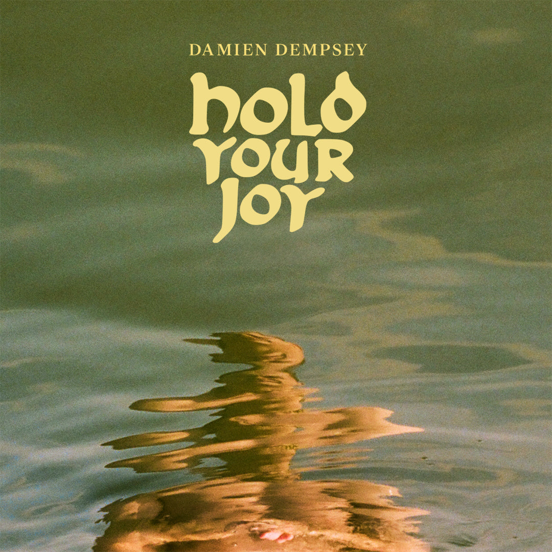 Damien Dempsey album cover, “Hold Your Joy”, with water reflection.
