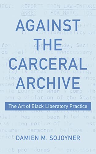 Book cover with bold title “Against the Carceral Archive” and author’s name.
