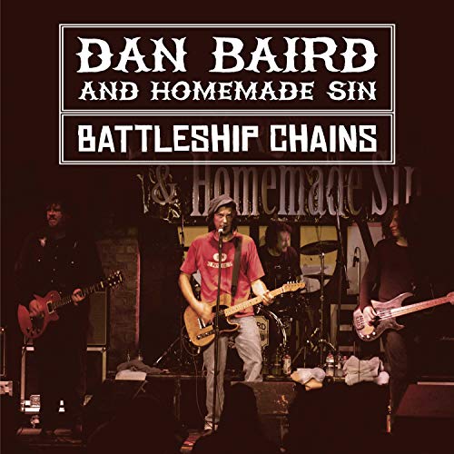 Band photo with album title "Battleship Chains" by Dan Baird & Homemade Sin.