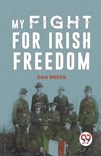 Book cover titled My Fight for Irish Freedom by Dan Breen featuring Irish soldiers.