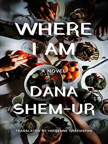 Book cover: "Where I Am" by Dana Shem-Ur, with food imagery.