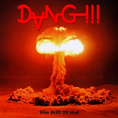 Album cover: “Dang!!! - The Will Of God” with a nuclear explosion image.