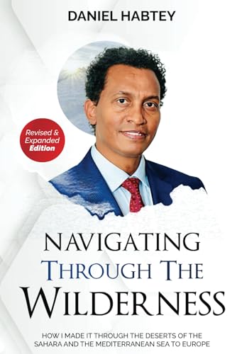 Book cover featuring Daniel Habtey, with title "Navigating Through The Wilderness.