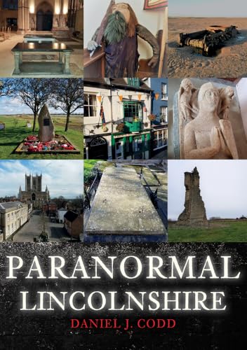 Collage of Lincolnshire landmarks and historical sites with book title Paranormal Lincolnshire at bottom.