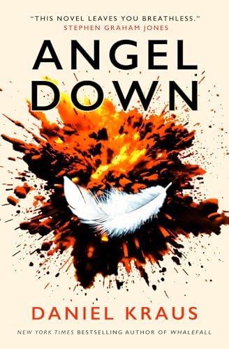 Book cover for Angel Down by Daniel Kraus featuring a white feather amidst explosion.