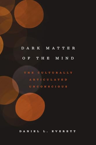 Book cover: "Dark Matter of the Mind" by Daniel L. Everett.