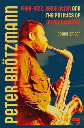 Book cover featuring Peter Brötzmann playing a saxophone.