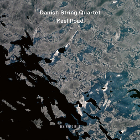 Album cover showing dark, rippling water with text reading Danish String Quartet Keel Road.