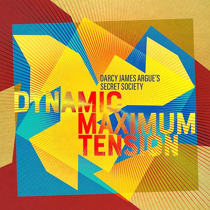 CD cover for Darcy James Argue’s “Dynamic Maximum Tension” with abstract design.