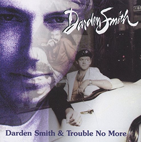 CD cover for Darden Smith & Trouble No More, featuring portraits.