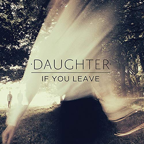 Album cover showing a blurry figure in a forest with text reading Daughter If You Leave.