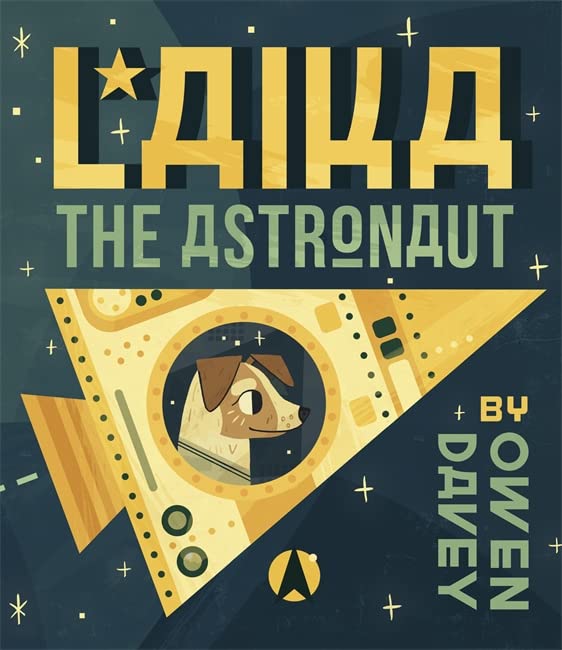 Book cover: illustrated dog in a spaceship helmet, title “Laika the Astronaut”.