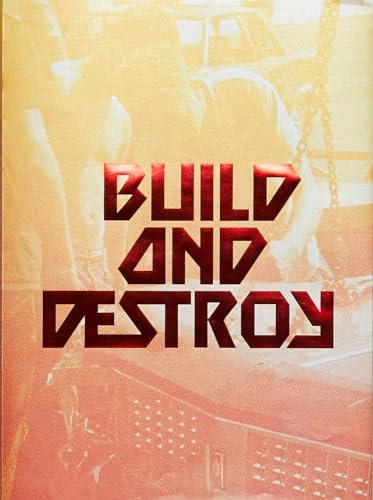 Red text “BUILD AND DESTROY” over a blurred, warm-toned industrial background.