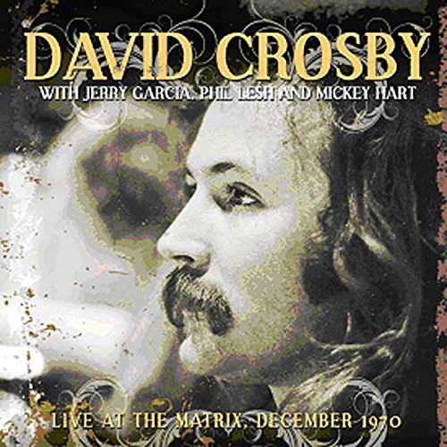 CD cover featuring David Crosby’s portrait with text: “Live At The Matrix, December 1970.”